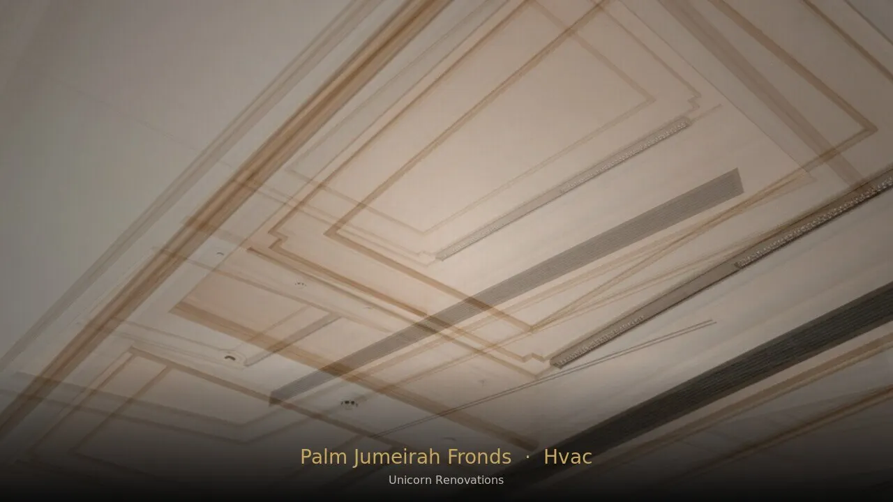 HVAC Installation in Palm Jumeirah Fronds — Unicorn Renovations